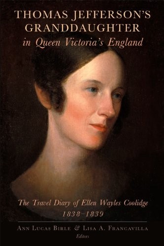 THOMAS JEFFERSON’S GRANDDAUGHTER IN QUEEN VICTORIA’S By Ellen Wayles Coolidge
