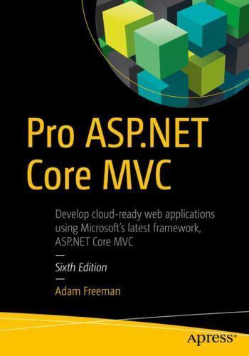 Pro ASP.NET Core MVC by ADAM FREEMAN