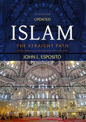 Islam: The Straight Path – Paperback By Esposito, John L. – GOOD