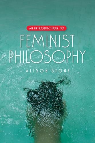 Alison Stone An Introduction to Feminist Philosophy (Paperback) (UK IMPORT)