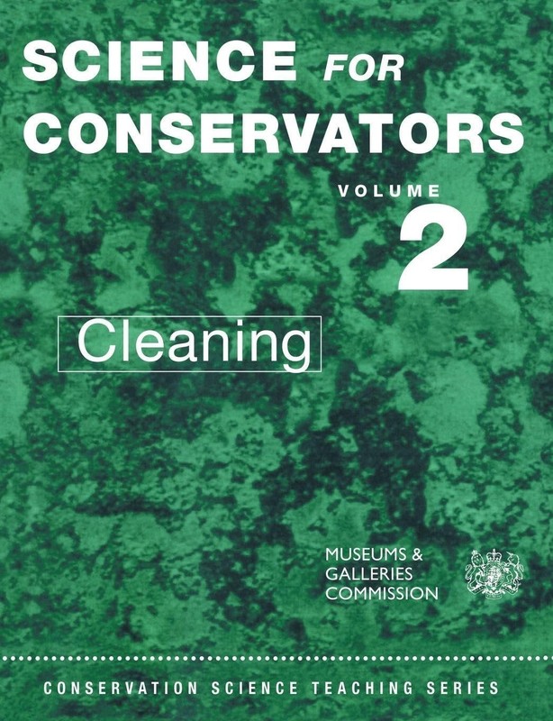 SCIENCE FOR CONSERVATORS, VOL. 2: CLEANING (CONSERVATION SCIENCE TEACHING SERIES