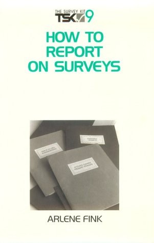 How to Report on Surveys (Survey Kit, Vol 9) – paperback Fink, Arlene G.