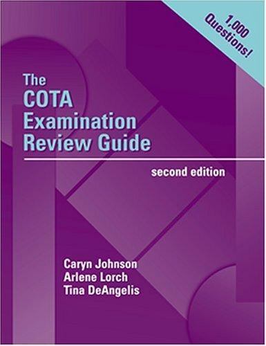 COTA Examination Review Guide by Arlene Lorch, Caryn Johnson and Tina DeAngelis