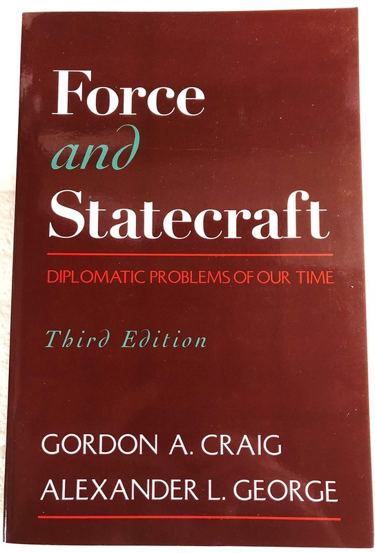 Force and Statecraft: Diplomatic Problems of Our Time by Gordon A. Craig