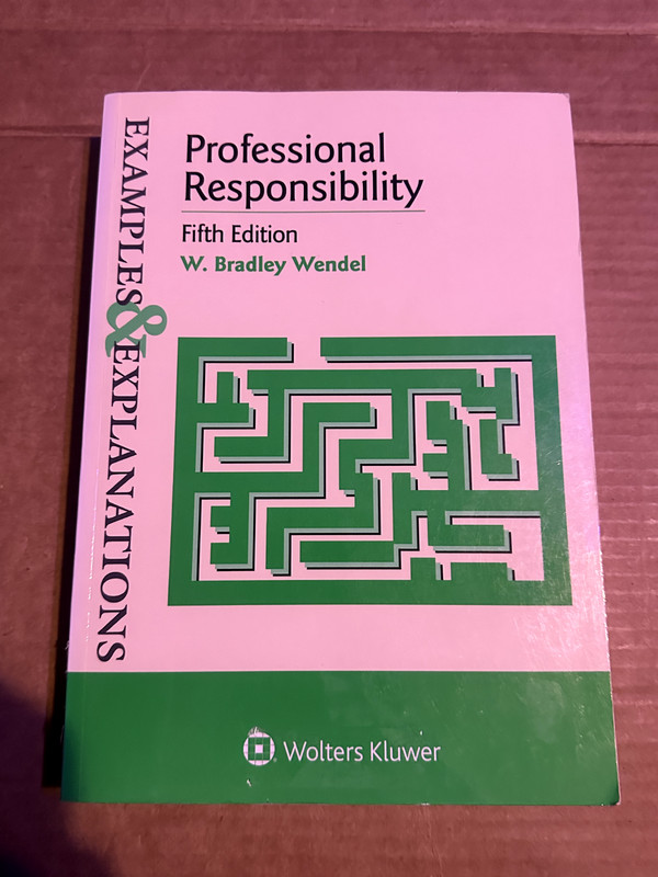 Examples and Explanations Ser.: Professional Responsibility by W. Bradley Wendel