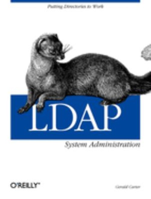 LDAP System Administration : Putting Directories to Work Gerald C