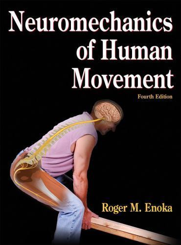 Neuromechanics of Human Movement – 4th Edition by Roger Enoka
