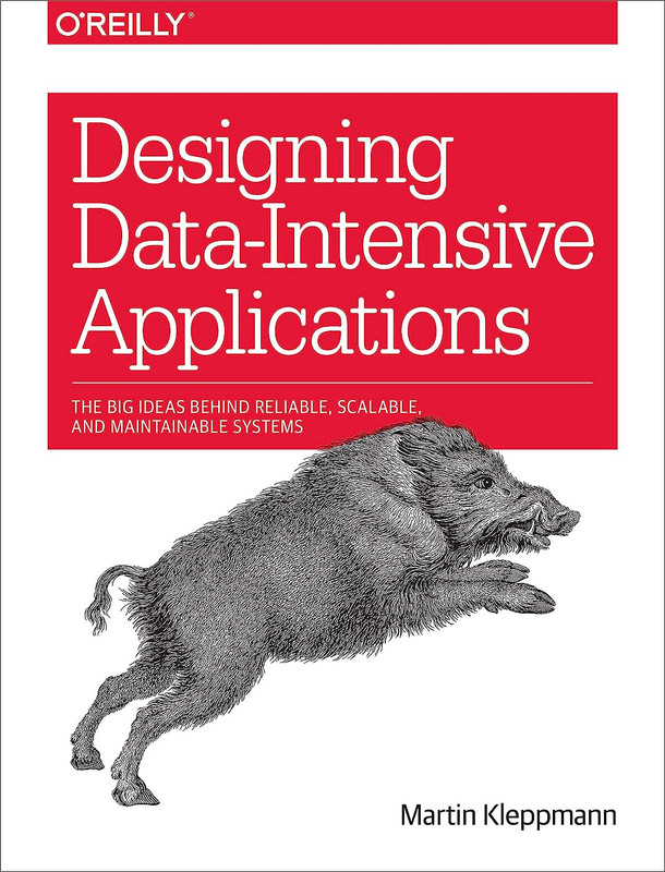 Designing Data-Intensive Applications: the Big Ideas behind Reliable, Scalable,