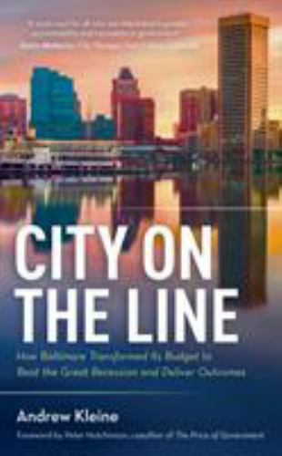 City on the Line : How Baltimore Transformed Its Budget to Beat the Great Rec…