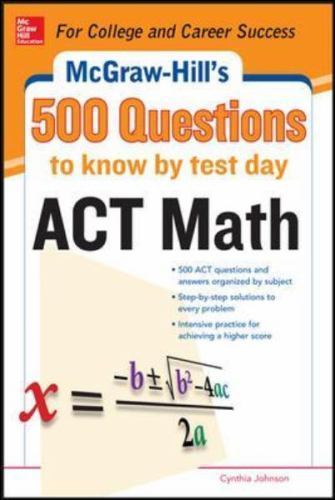 McGraw-Hill’s 500 Questions Act Math to Know by Test Day