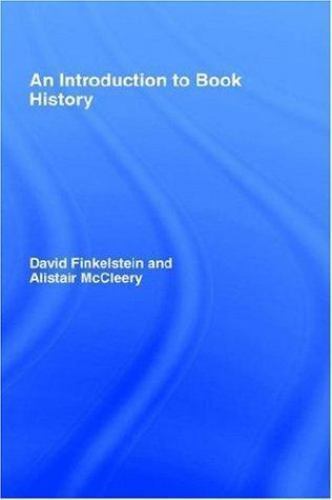 An Introduction to Book History by Alistair McCleery and David Finkelstein…