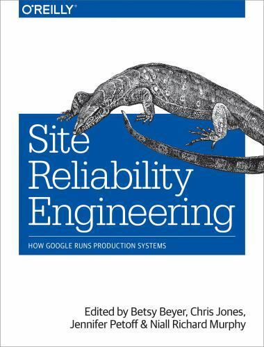 Site Reliability Engineering : How Google Runs Production Systems by Niall…