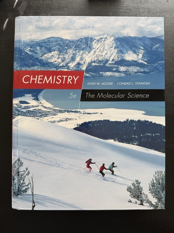 Chemistry : The Molecular Science by John W. Moore and Conrad L. Stanitski…