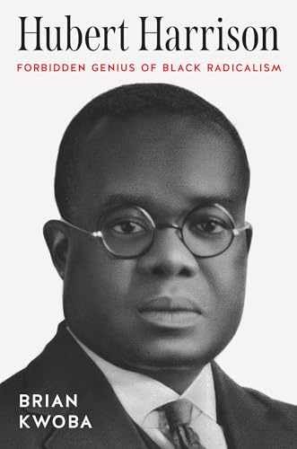 Hubert Harrison: Forbidden Genius of Black – Paperback, by Kwoba Brian – New h