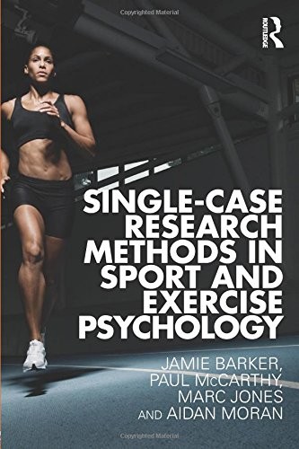 SINGLE-CASE RESEARCH METHODS IN SPORT AND EXERCISE By Jamie Barker **Excellent**