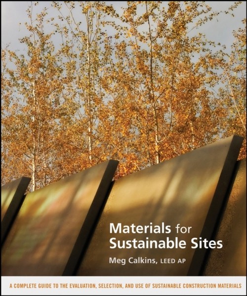 Materials for Sustainable Sites : A Complete Guide to the Evaluat