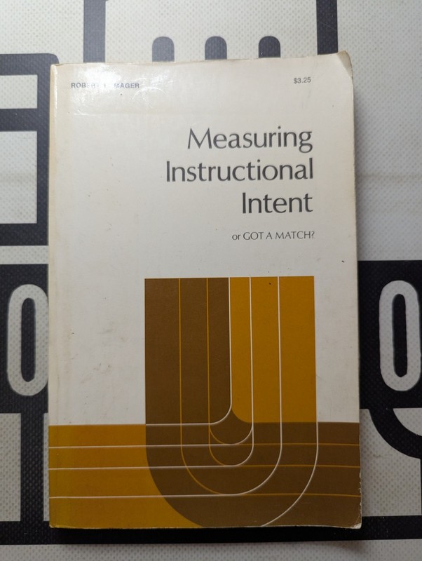 Measuring Instructional Intent : Or, Got a Match? by Robert Frank Mager 1973 PB