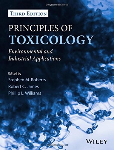 PRINCIPLES OF TOXICOLOGY: ENVIRONMENTAL AND INDUSTRIAL By Stephen M. VG