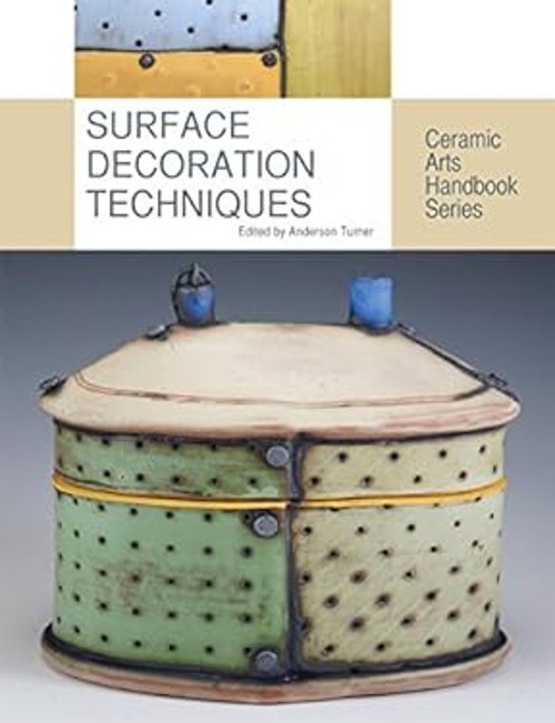 Surface Decoration Techniques : Ceramic Arts Handbook Series Pape