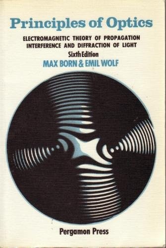 PRINCIPLES OF OPTICS: ELECTROMAGNETIC THEORY OF By Emil Wolf & Max Born **Mint**