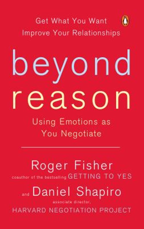 Beyond Reason : Using Emotions as You Negotiate Roger, Shapiro, D