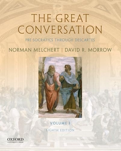 THE GREAT CONVERSATION: VOLUME I: PRE-SOCRATICS THROUGH By Norman Melchert