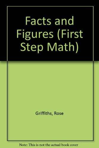Facts and Figures (First Step Math) – Library Binding By Griffiths, Rose – GOOD