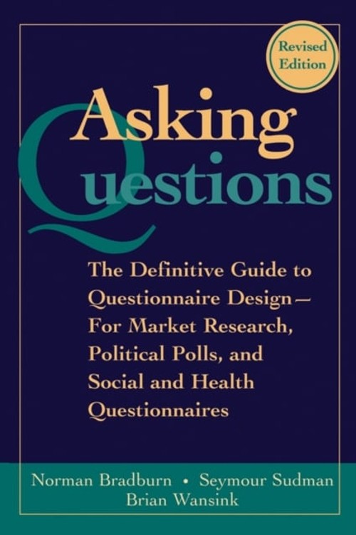 Asking Questions : The Definitive Guide to Questionnaire Design –