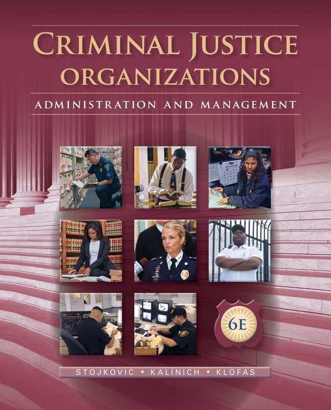 CRIMINAL JUSTICE ORGANIZATIONS: ADMINISTRATION AND MANAGEMENT BY John Klofas