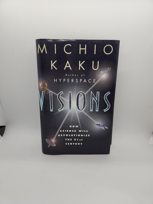 Visions: How Science Will Revolutionize the 21st Century & Beyond by Michio Kaku