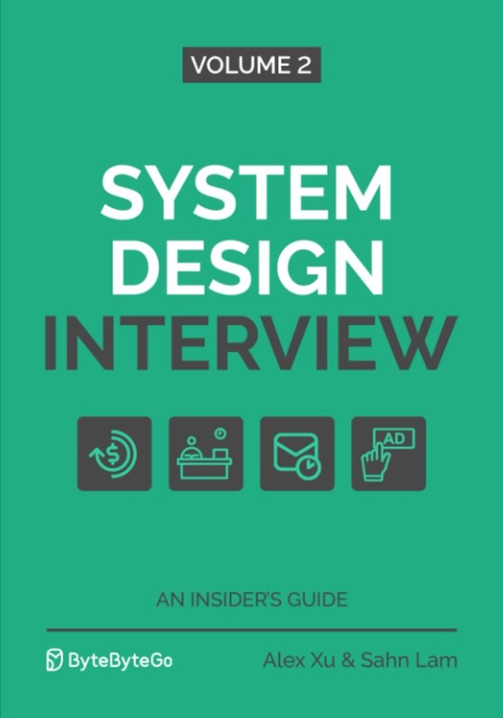 SYSTEM DESIGN INTERVIEW AN INSIDER’S GUIDE: VOLUME 2 BY Sahn Lam PAPERBACK