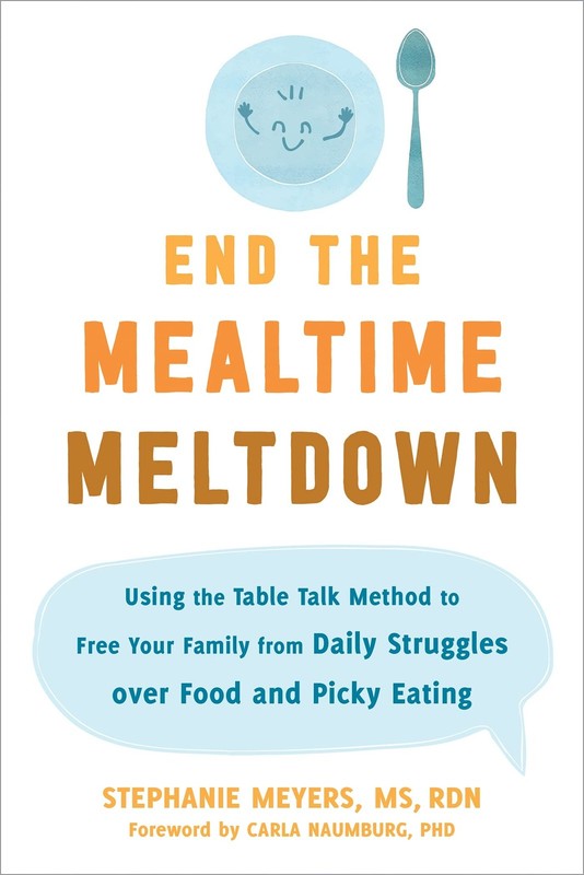 End the Mealtime Meltdown: Using the Table Talk Method to Free Your Family f…