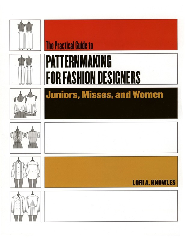 PRACTICAL GUIDE TO PATTERNMAKING FOR FASHION DESIGNERS: JUNIORS… Lori A. Knowl