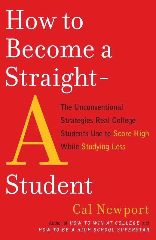 How to Become a Straight-A Student: The Unconventional Strategies Real Colle…