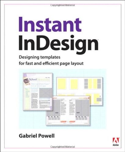 INSTANT INDESIGN: DESIGNING TEMPLATES FOR FAST AND By Gabriel Powell *Excellent*