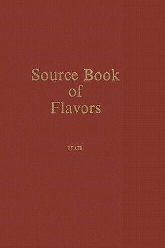 Source Book of Flavors: (Avi Sourcebook and Handbook Series) by Henry B Heath