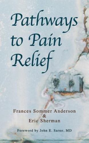 Pathways to Pain Relief, Paperback by Anderson, Frances Sommer, Ph.D.; Sherma…