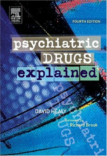 Psychiatric Drugs Explained,David Healy MD FRCPsych