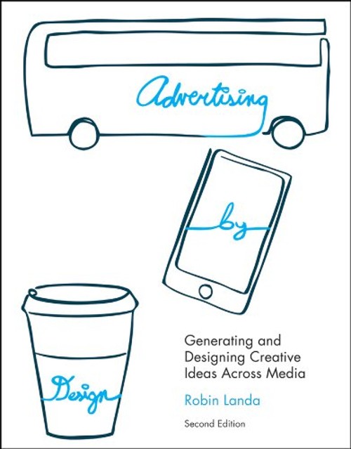 Advertising by Design : Generating and Designing Creative Ideas A