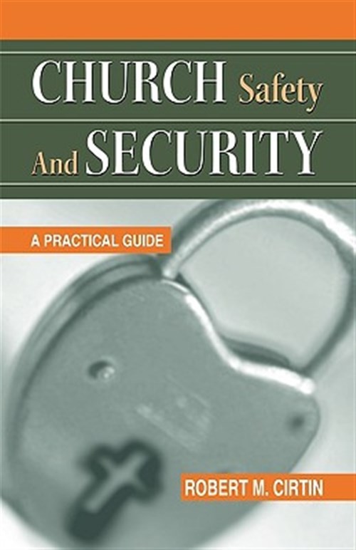 Church Safety And Security : A Practical Guide, Hardcover by Cirtin, Robert M…