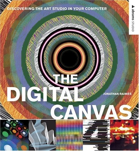 THE DIGITAL CANVAS: DISCOVERING THE ART STUDIO IN YOUR By Jonathan Raimes Mint