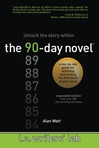 THE 90-DAY NOVEL: UNLOCK THE STORY WITHIN By Alan Watt **BRAND NEW**