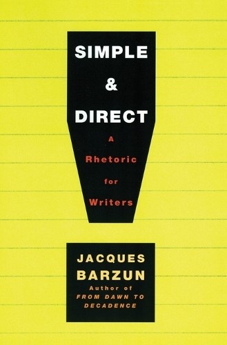 Jacques Barzun Simple & Direct (Paperback)