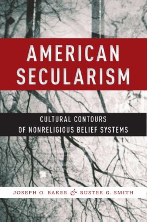 American Secularism : Cultural Contours of Nonreligious Belief Sy