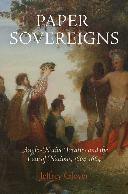 Paper Sovereigns: Anglo-Native Treaties And The Law Of Nations, 1604-1664