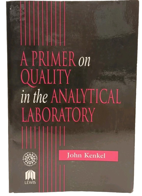 A PRIMER ON QUALITY IN THE ANALYTICAL LABORATORY by John Kenkel * FREE SHIPPING
