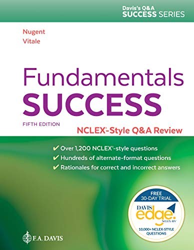 FUNDAMENTALS SUCCESS: NCLEX-STYLE Q&A REVIEW (DAVIS’S Q&A By Nugent Rn Ma Ms