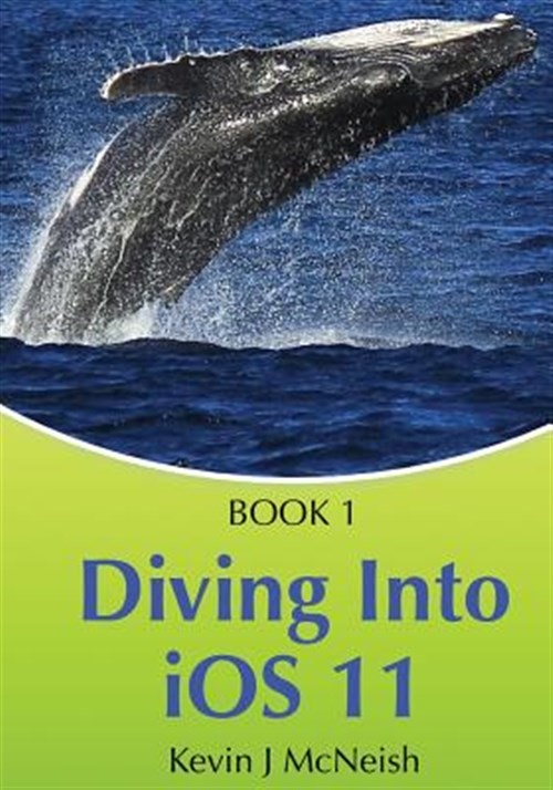 Book 1: Diving in – IOS App Development for Non-Programmers Series by Mcneish…