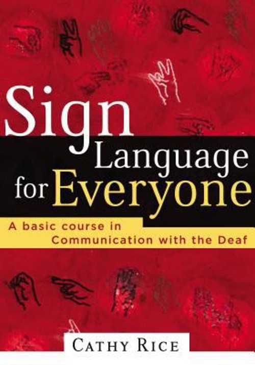 Sign Language for Everyone : A Basic Course in Communication with