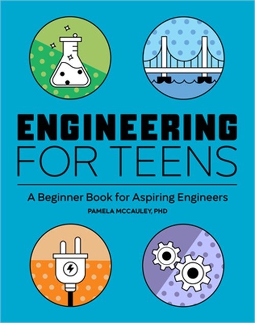 Engineering for Teens: A Beginner’s Book for Aspiring Engineers (Paperback or So